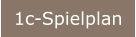 1c-Spielplan