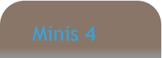 Minis 4