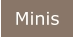 Minis