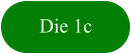 Die 1c